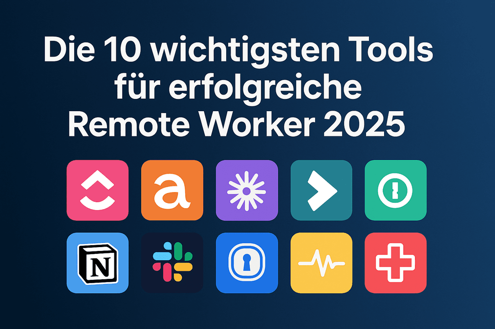 Die 10 wichtigsten Tools für erfolgreiche Remote Worker 2025