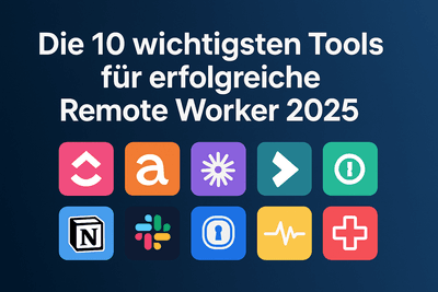 Die 10 wichtigsten Tools für erfolgreiche Remote Worker 2025