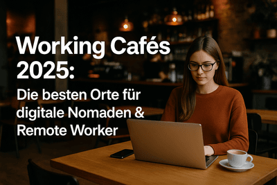 Working Cafés 2025: Die besten Orte für digitale Nomaden & Remote Worker